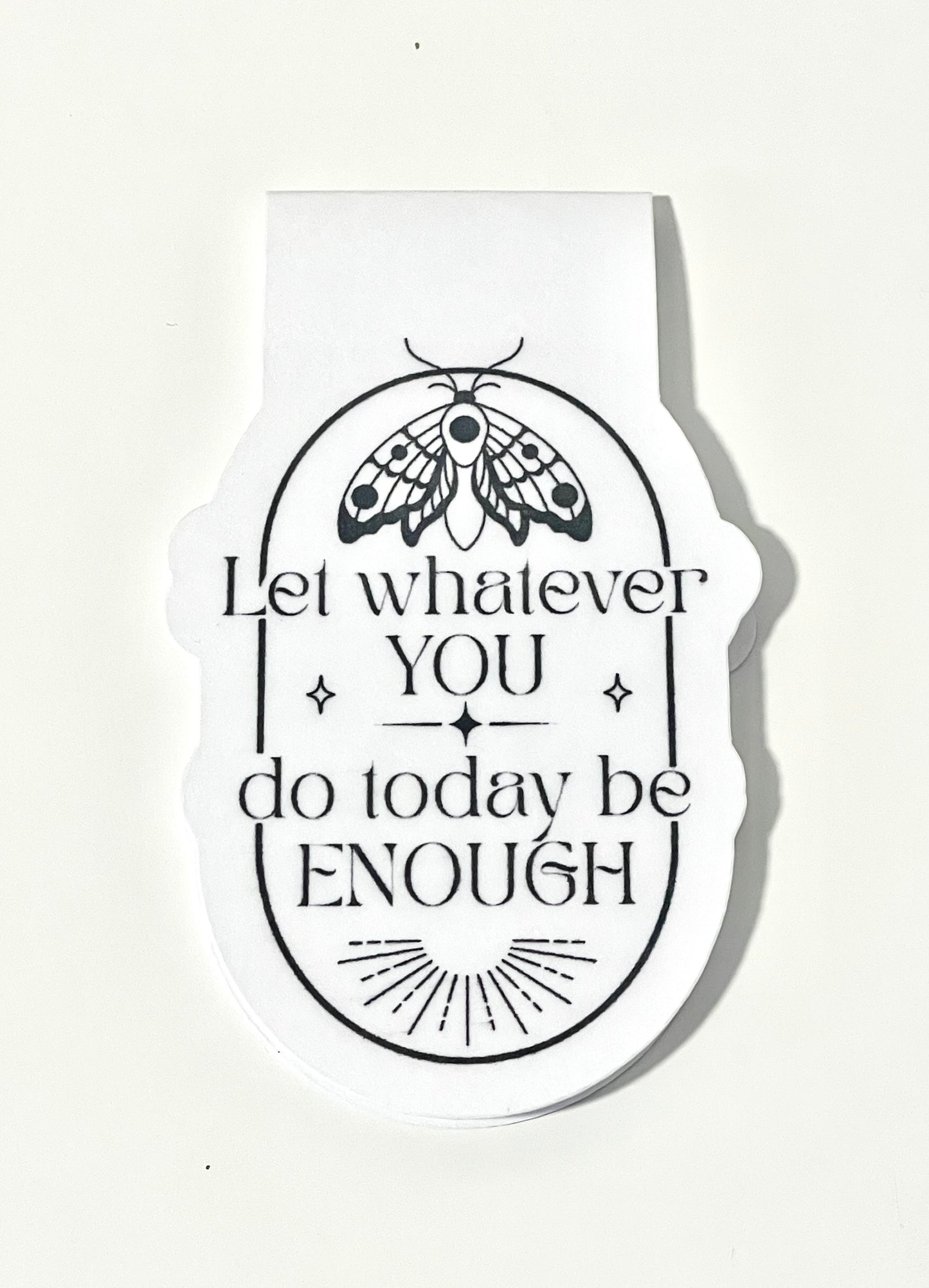 Let Whatever You Do Today Be Enough Magnetic Bookmark