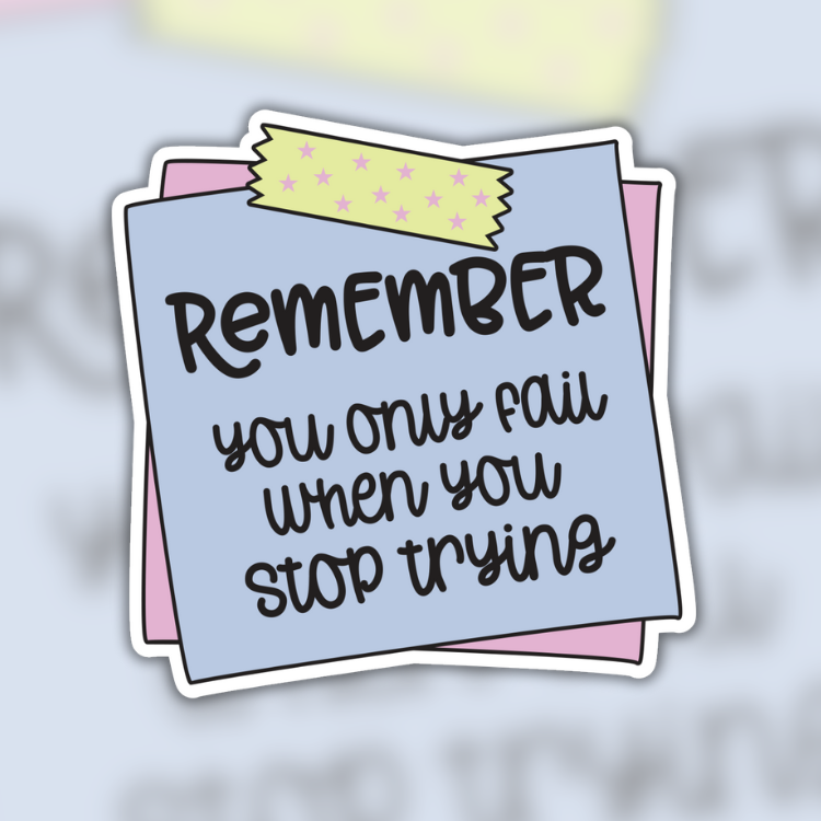 Remember You Only Fail If You Stop Trying Post It Easy Peel Sticker